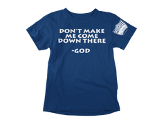 City on a Hill Clothing Co. "Don't Make Me Come Down There" Shirt