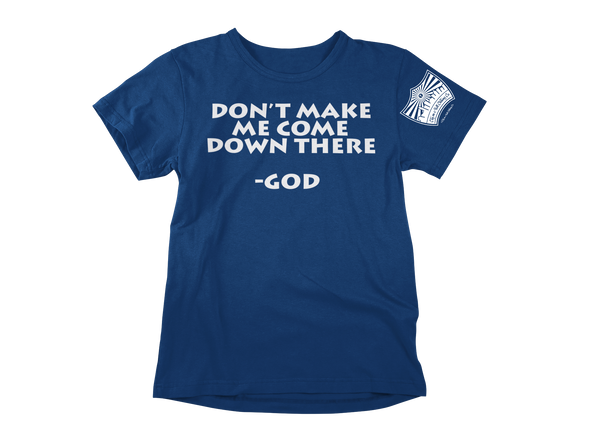 City on a Hill Clothing Co. "Don't Make Me Come Down There" Shirt